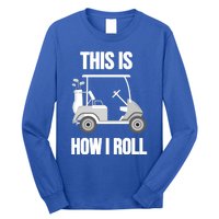 Funny Golf Cart This Is How I Roll Golf Caddy Expert Golfers Gift Long Sleeve Shirt