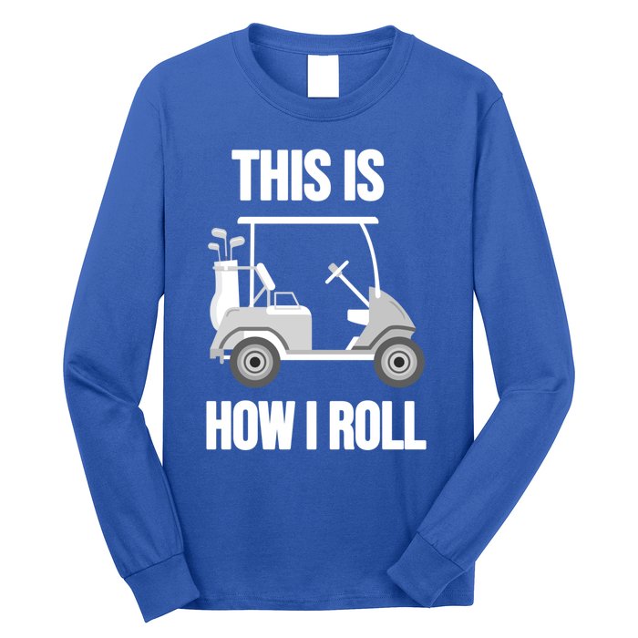 Funny Golf Cart This Is How I Roll Golf Caddy Expert Golfers Gift Long Sleeve Shirt