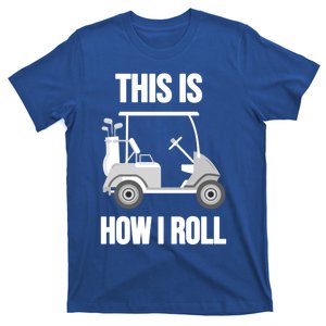 Funny Golf Cart This Is How I Roll Golf Caddy Expert Golfers Gift T-Shirt