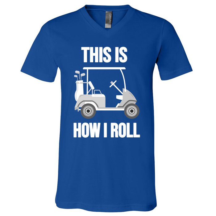 Funny Golf Cart This Is How I Roll Golf Caddy Expert Golfers Gift V-Neck T-Shirt