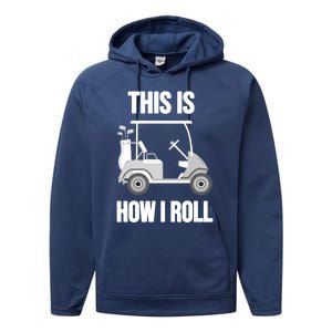 Funny Golf Cart This Is How I Roll Golf Caddy Expert Golfers Gift Performance Fleece Hoodie