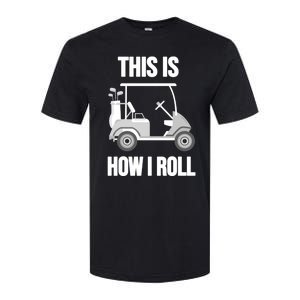 Funny Golf Cart This Is How I Roll Golf Caddy Expert Golfers Gift Softstyle CVC T-Shirt