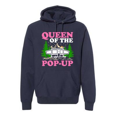 Funny Gift Camping Queen Of The Pop Up Camper Gift Premium Hoodie