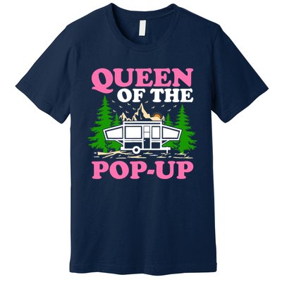 Funny Gift Camping Queen Of The Pop Up Camper Gift Premium T-Shirt