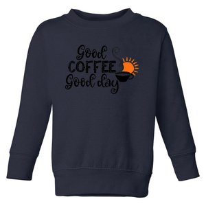 Funny Good Coffee Great Day Latte Macchiato Toddler Sweatshirt