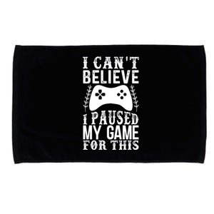 Funny Gamer Cant Believe I Paused My Game For This Gaming Gift Microfiber Hand Towel