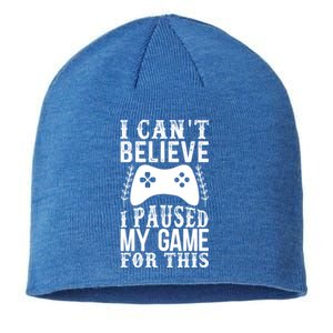 Funny Gamer Cant Believe I Paused My Game For This Gaming Gift Sustainable Beanie