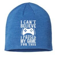 Funny Gamer Cant Believe I Paused My Game For This Gaming Gift Sustainable Beanie