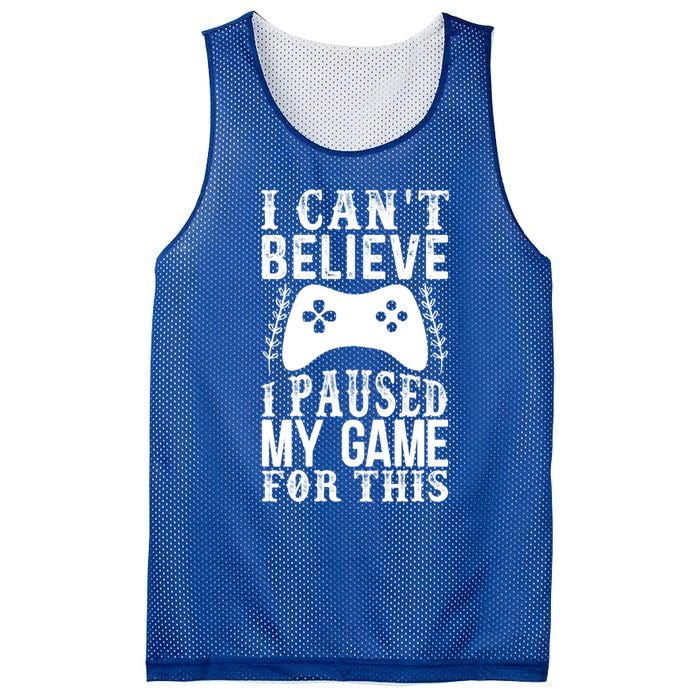 Funny Gamer Cant Believe I Paused My Game For This Gaming Gift Mesh Reversible Basketball Jersey Tank