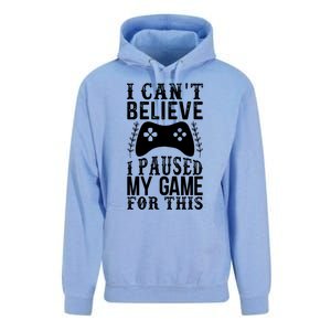 Funny Gamer Cant Believe I Paused My Game For This Gaming Gift Unisex Surf Hoodie