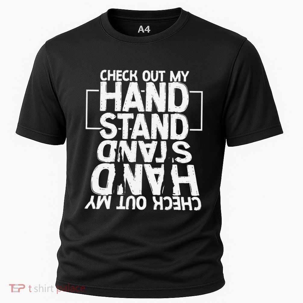 Funny Gymnastics Check Out My Handstand Acrobat Performance Shirt