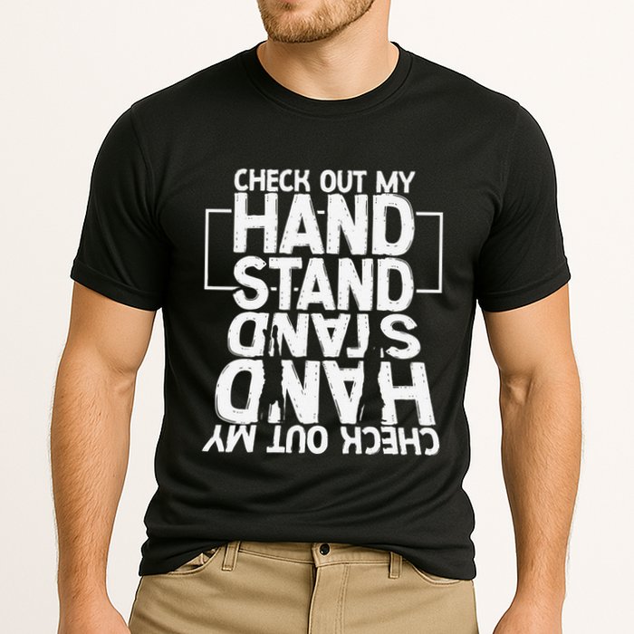 Funny Gymnastics Check Out My Handstand Acrobat Performance Shirt