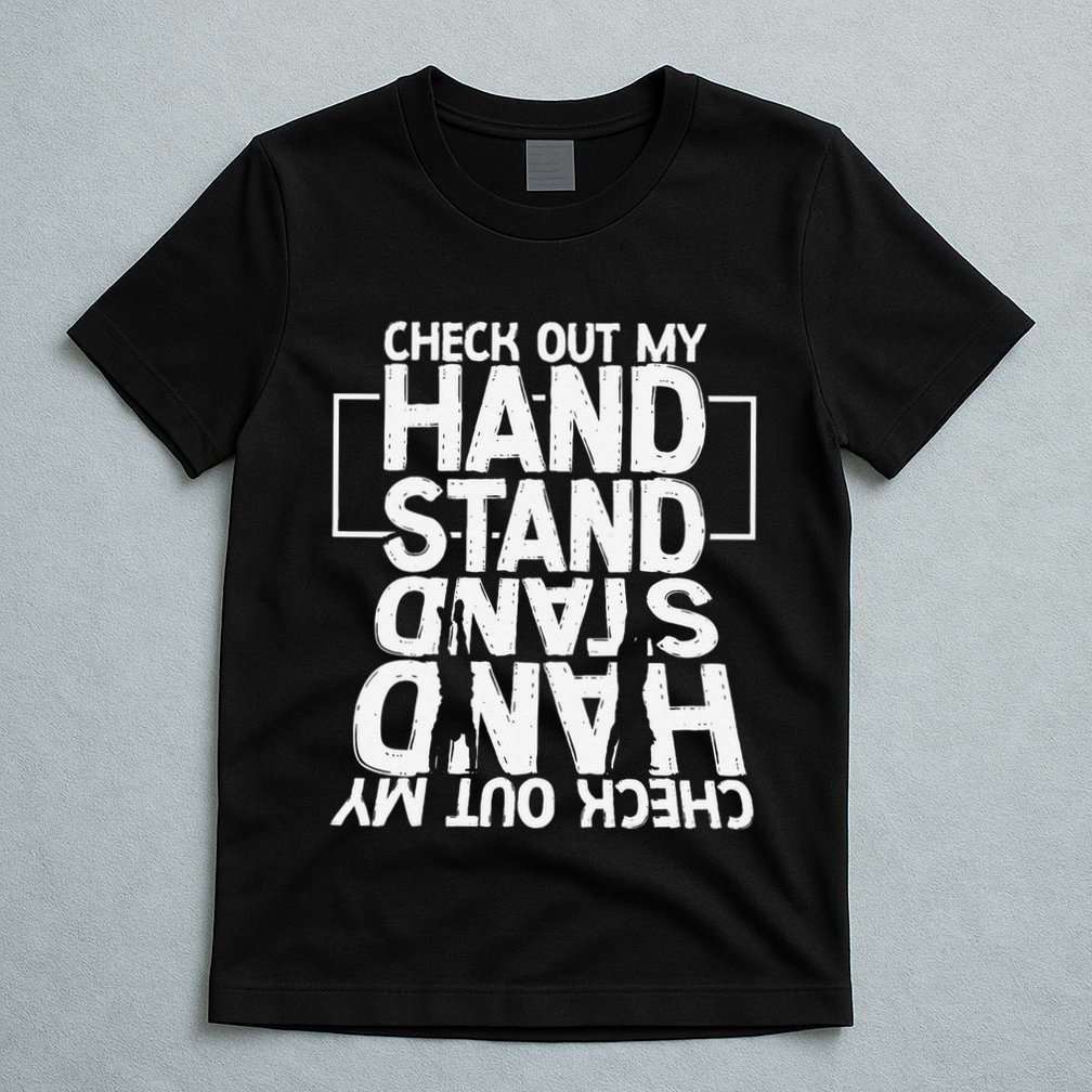 Funny Gymnastics Check Out My Handstand Acrobat T-Shirt