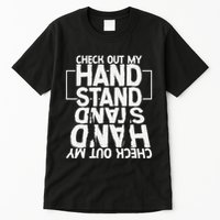Funny Gymnastics Check Out My Handstand Acrobat Tall T-Shirt