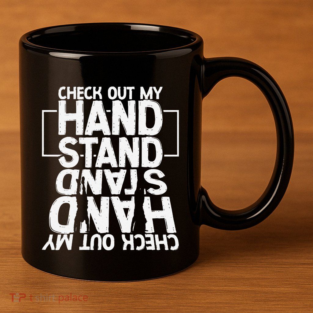 Funny Gymnastics Check Out My Handstand Acrobat 11oz C Handle Ceramic Mug