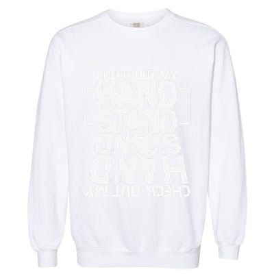 Funny Gymnastics Check Out My Handstand Acrobat Garment-Dyed Sweatshirt