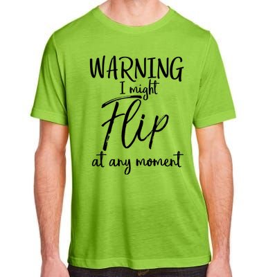 Funny Gymnast Cheerleader Warning I Might Flip At Any Mot Gift Adult ChromaSoft Performance T-Shirt