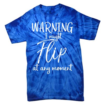 Funny Gymnast Cheerleader Warning I Might Flip At Any Mot Gift Tie-Dye T-Shirt