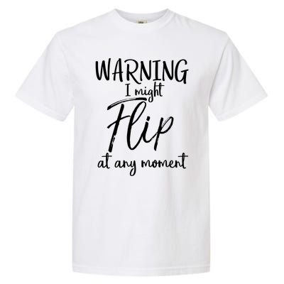 Funny Gymnast Cheerleader Warning I Might Flip At Any Mot Gift Garment-Dyed Heavyweight T-Shirt