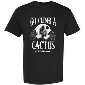 Funny Go Climb A Cactus Visit Arizona America Gardening Garment-Dyed Heavyweight T-Shirt