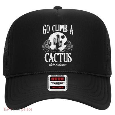 Funny Go Climb A Cactus Visit Arizona America Gardening High Crown Mesh Back Trucker Hat