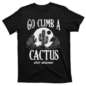 Funny Go Climb A Cactus Visit Arizona America Gardening T-Shirt