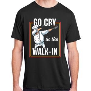 Funny Go Cry In The Walkin Dabbing Cook Kitchen Chef Gift Adult ChromaSoft Performance T-Shirt