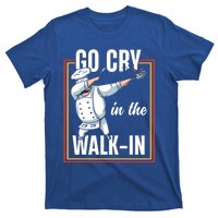 Funny Go Cry In The Walkin Dabbing Cook Kitchen Chef Gift T-Shirt