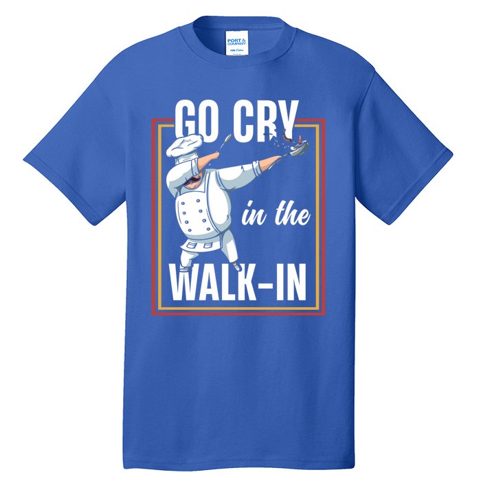 Funny Go Cry In The Walkin Dabbing Cook Kitchen Chef Gift Tall T-Shirt