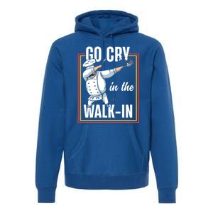 Funny Go Cry In The Walkin Dabbing Cook Kitchen Chef Gift Premium Hoodie