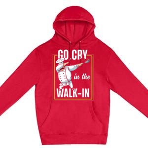 Funny Go Cry In The Walkin Dabbing Cook Kitchen Chef Gift Premium Pullover Hoodie