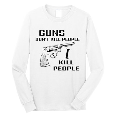 Funny Guns Dont Kill People I Do Long Sleeve Shirt