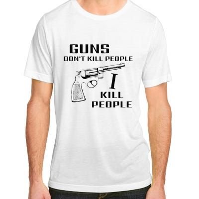 Funny Guns Dont Kill People I Do Adult ChromaSoft Performance T-Shirt