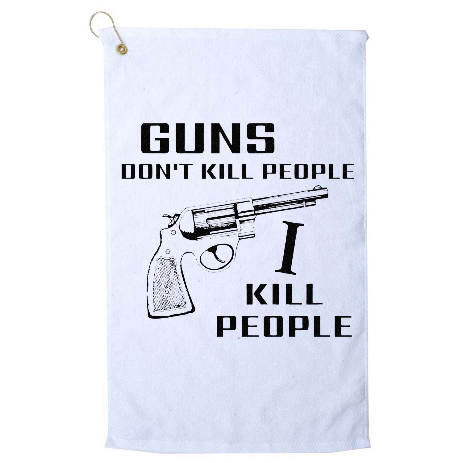 Funny Guns Dont Kill People I Do Golf Towel