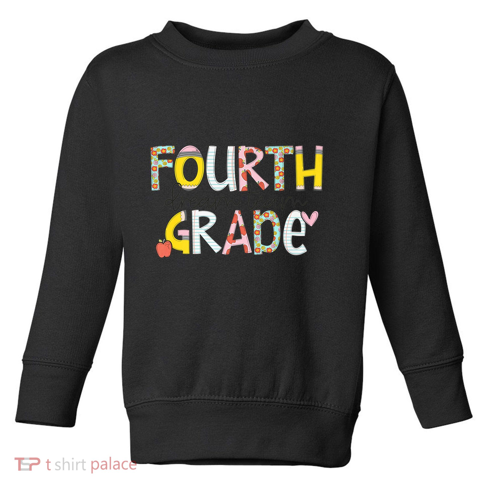 Fourth Grade Dream Team Back To School 4th Grade Teacher Toddler Sweatshirt