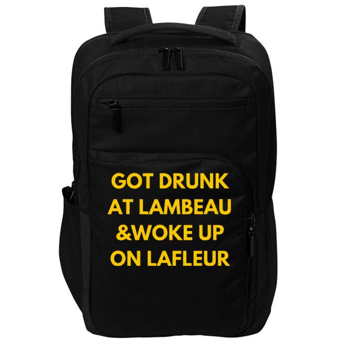 Funny Got Drunk At Lambeau And Woke Up On Lafleur Fans Impact Tech Backpack