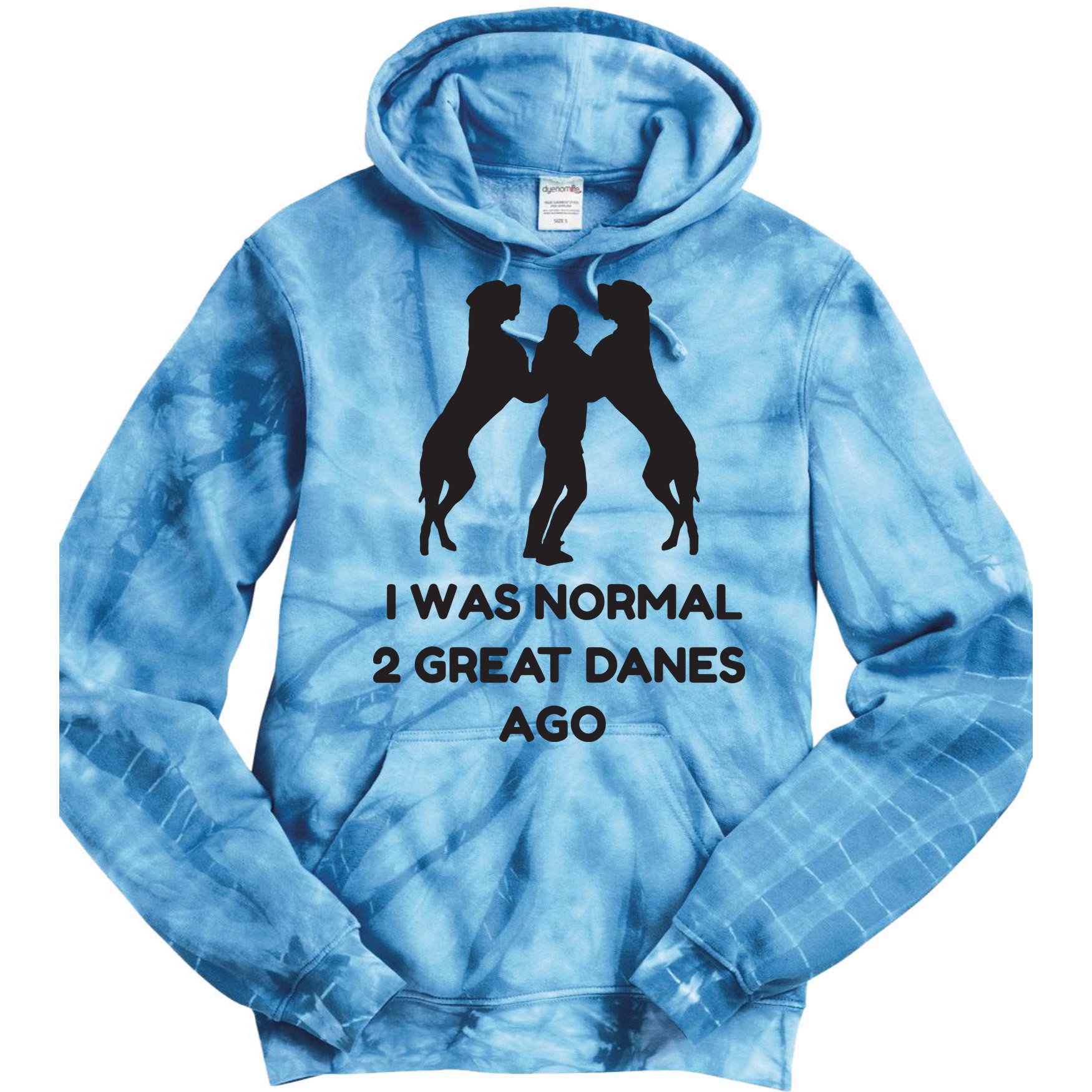 Funny Great Dane Shirts Woman I Was Normal 2 Great Danes Ago Tie Dye Hoodie