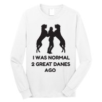 Funny Great Dane Shirts Woman I Was Normal 2 Great Danes Ago Long Sleeve Shirt