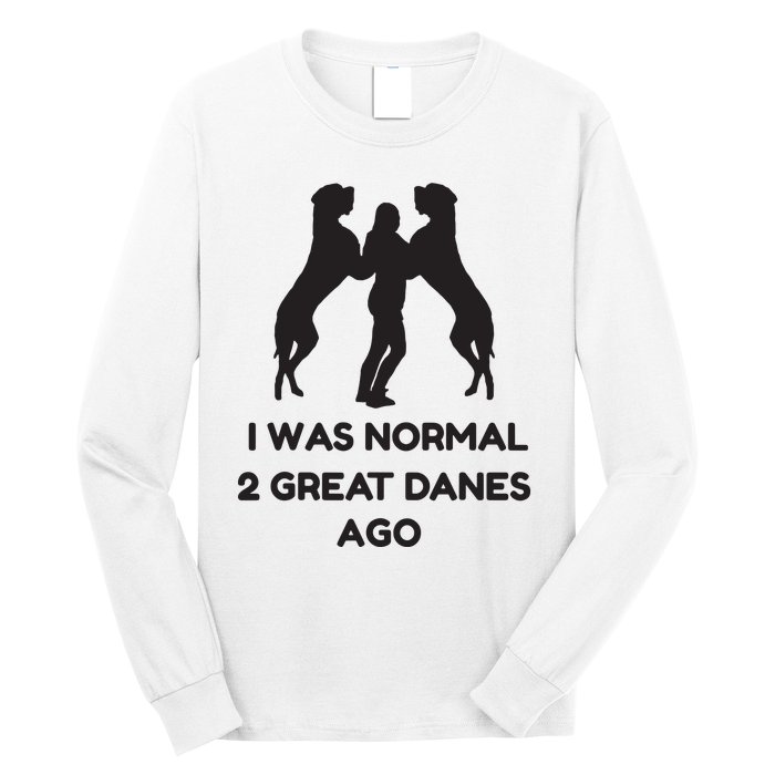 Funny Great Dane Shirts Woman I Was Normal 2 Great Danes Ago Long Sleeve Shirt