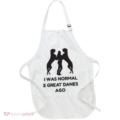 Funny Great Dane Shirts Woman I Was Normal 2 Great Danes Ago Apron