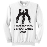 Funny Great Dane Shirts Woman I Was Normal 2 Great Danes Ago Sweatshirt