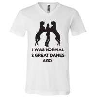 Funny Great Dane Shirts Woman I Was Normal 2 Great Danes Ago V-Neck T-Shirt