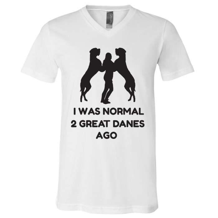 Funny Great Dane Shirts Woman I Was Normal 2 Great Danes Ago V-Neck T-Shirt