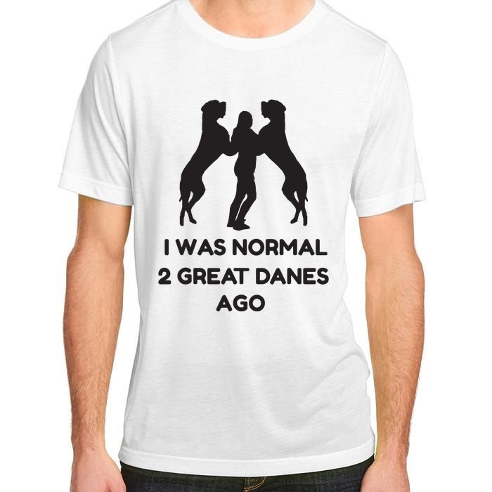 Funny Great Dane Shirts Woman I Was Normal 2 Great Danes Ago Adult ChromaSoft Performance T-Shirt