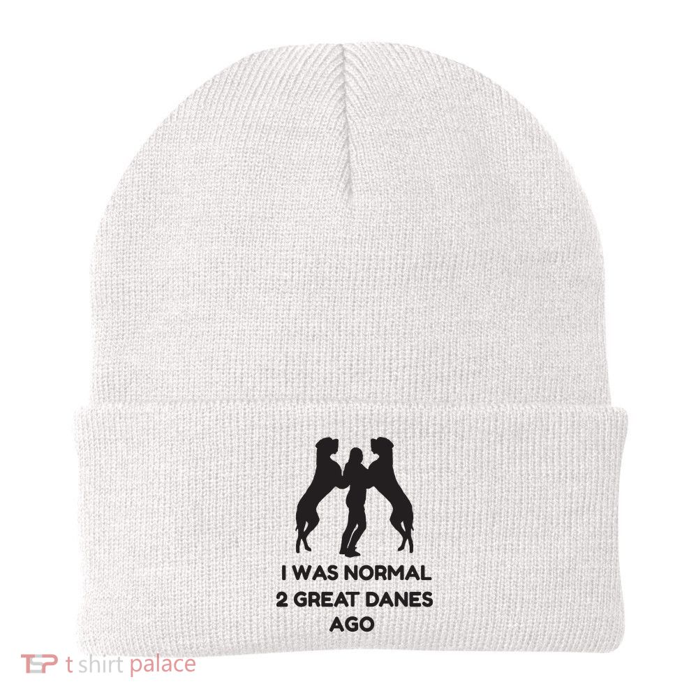 Funny Great Dane Shirts Woman I Was Normal 2 Great Danes Ago Beanie