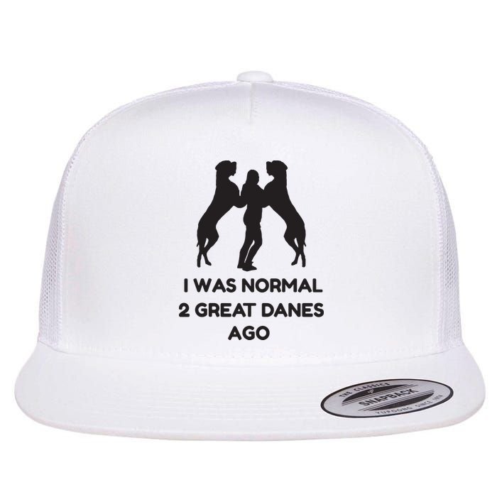 Funny Great Dane Shirts Woman I Was Normal 2 Great Danes Ago Flatbill Hat