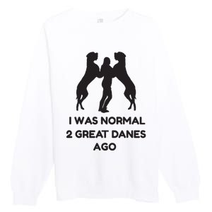 Funny Great Dane Shirts Woman I Was Normal 2 Great Danes Ago Premium Crewneck Sweatshirt