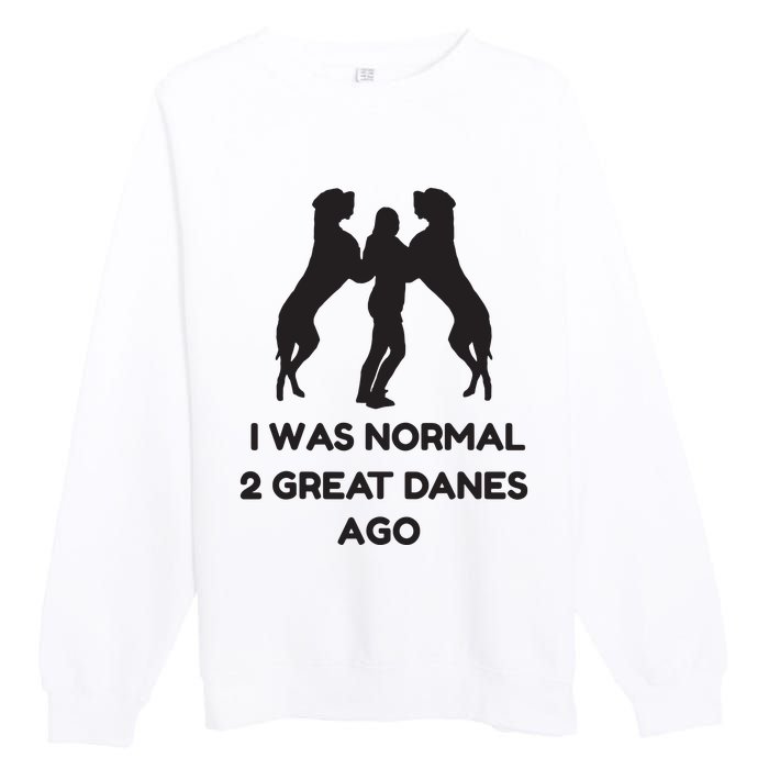 Funny Great Dane Shirts Woman I Was Normal 2 Great Danes Ago Premium Crewneck Sweatshirt