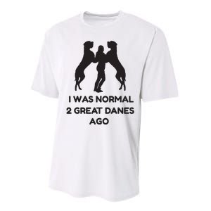 Funny Great Dane Shirts Woman I Was Normal 2 Great Danes Ago Performance Sprint T-Shirt