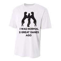 Funny Great Dane Shirts Woman I Was Normal 2 Great Danes Ago Performance Sprint T-Shirt